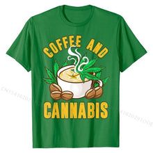 Load image into Gallery viewer, Coffee And Cannabis  Weed Humor Sayings Funny Quote T-Shirt Cotton Tops Shirts for Men Design Tshirts Custom Hot Sale
